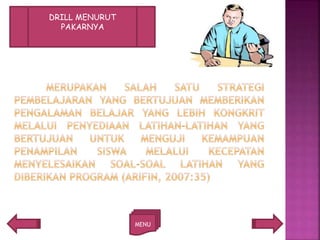 MENU
DRILL MENURUT
PAKARNYA