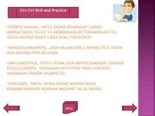 MENU
Ciri-Ciri Drill and Practice