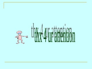 thx 4 ur attention 