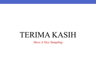 TERIMA KASIH
Have A Nice Sampling
 