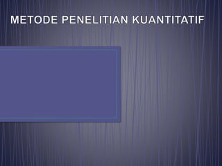 PPT Metode penelitian kuantitatif | PPT