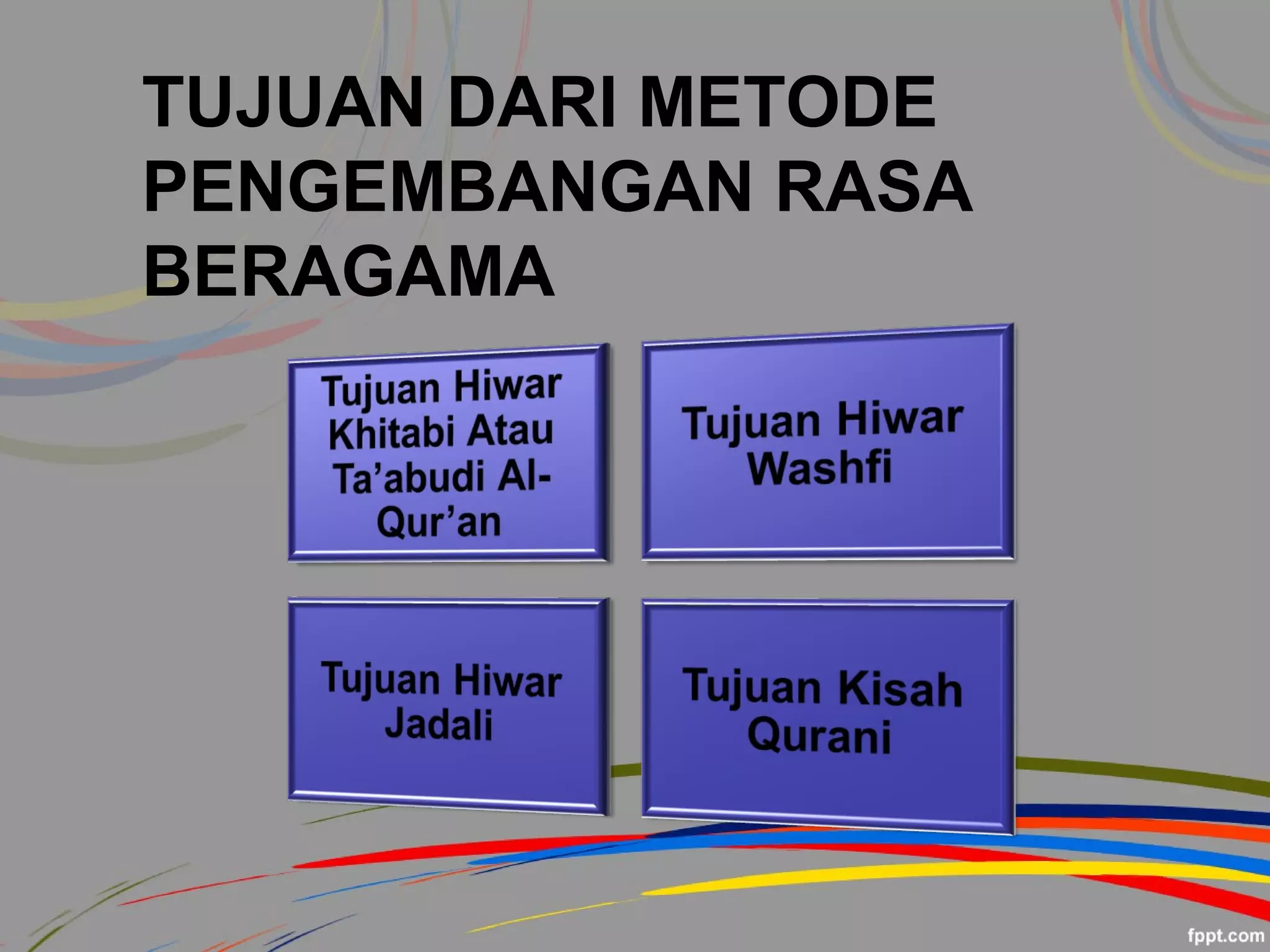 TUJUAN DARI METODE
PENGEMBANGAN RASA
BERAGAMA
 