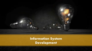 Information System
Development
 