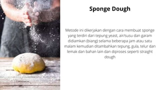Sponge Method Roti Metode Pengolahan Roti. seabagai bentamnpptx | PPTX