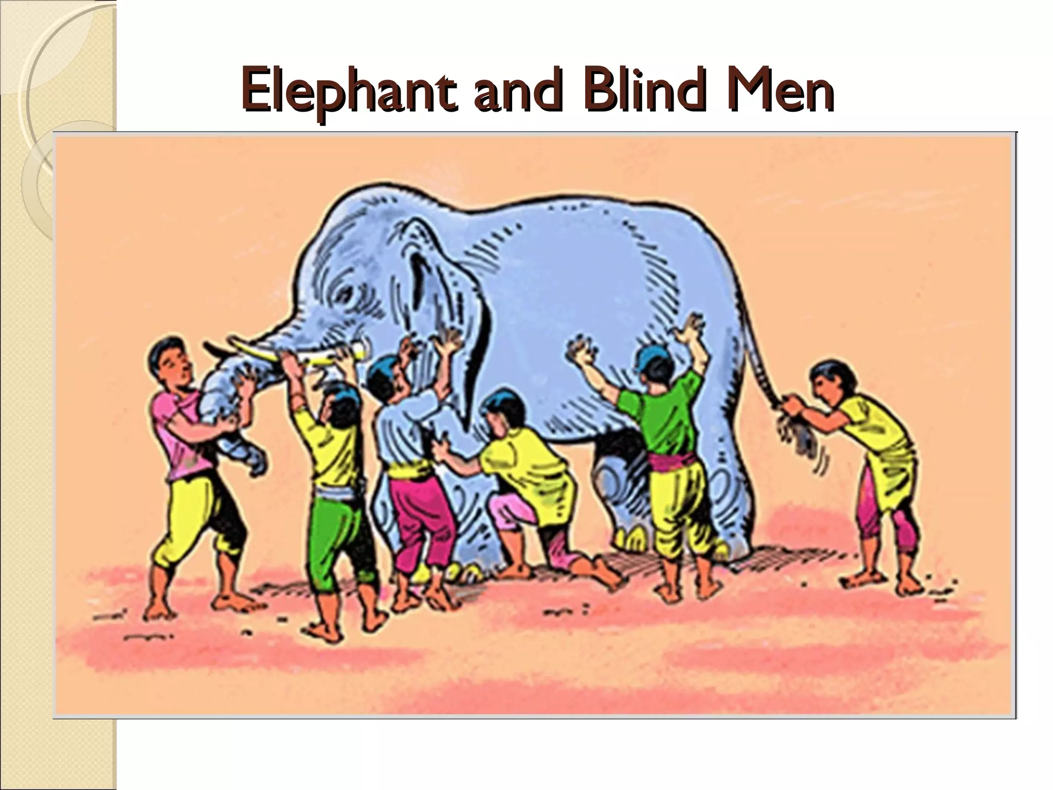 Elephant and Blind Men
 