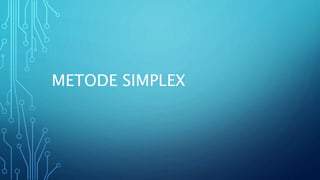 METODE SIMPLEX
 