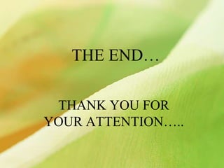 THE END…
THANK YOU FOR
YOUR ATTENTION…..
 