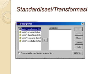 Standardisasi/Transformasi
 
