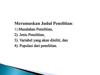 Merumuskan Judul Penelitian:
1).
 