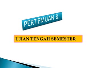 UJIAN TENGAH SEMESTER
 