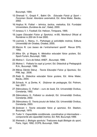 Bucureşti, 1984.
     15. Ghenadi V., Grapă F., Balint Gh. Educaţie Fizică şi Sport –
         Fenomen Social. Abordare ax...