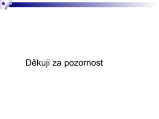 Děkuji za pozornost 