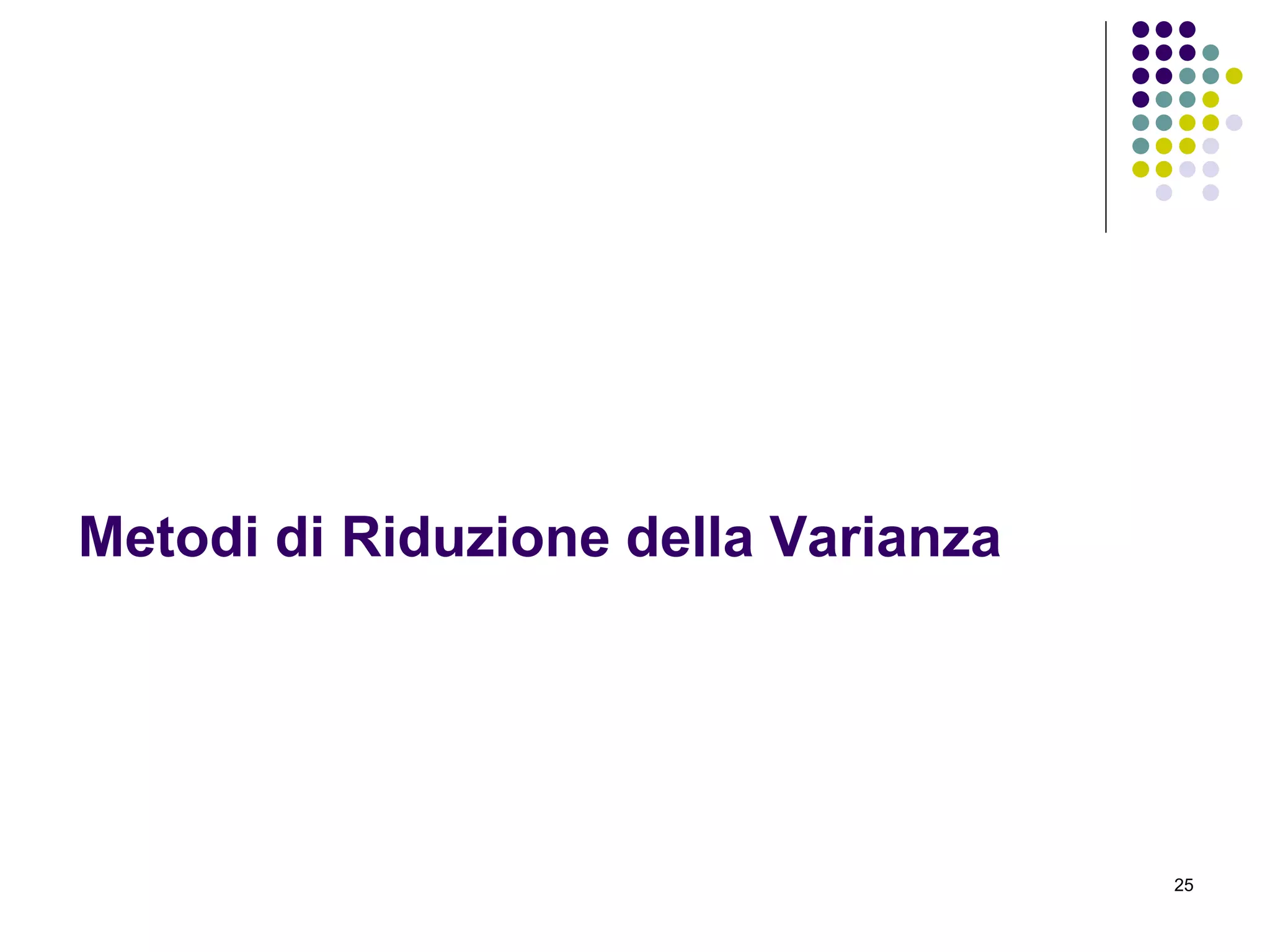 25
Metodi di Riduzione della Varianza
 