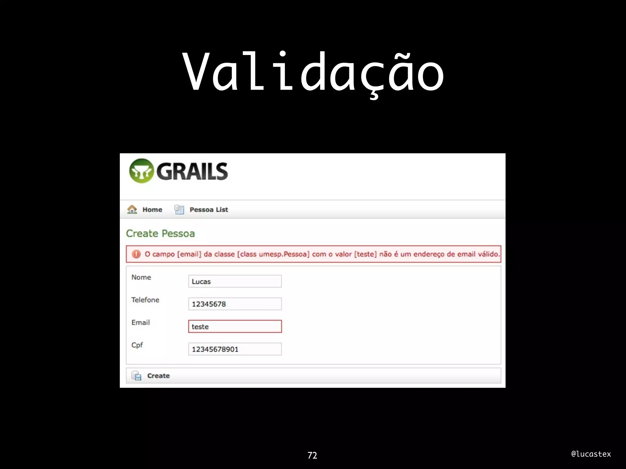 Validação




    72      @lucastex
 