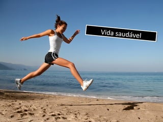 Vida saudável
Vida saudável
 