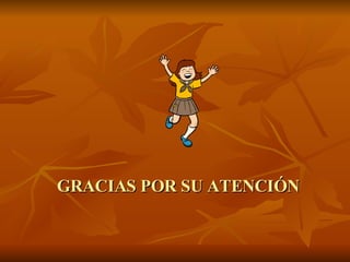 GRACIAS POR SU ATENCIÓN 