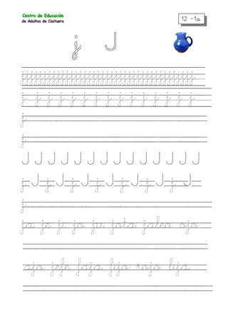 12 –1a
j J
jjjjjjjjjjjjjjjjjjjjjjjjjjjjjjjjjjjjjjj
j .j j j j j j j j j j j j j j
j . . . . . . . .. . . . . .
j . . . . . . . .. . . . . .
J J J J J J J J J J J J J J
j J j J j J j J j J j J j. J
j.. . . . . .. . . . . .
ja je ji jo ju jota jaleo ojo.
. . . .. . . .
.ajo jefe faja fijo rojo lija
. . . . . . . . . . . . . . .
 