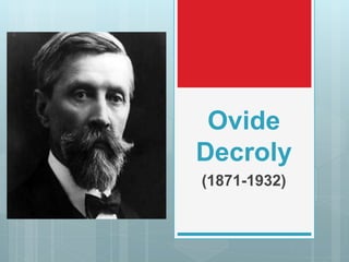 Ovide
Decroly
(1871-1932)
 