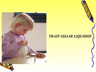 TRASVASIJAR LIQUIDOS 