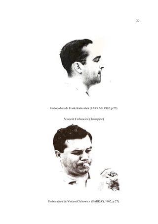 30
Embocadura de Frank Kaderabek (FARKAS, 1962, p.27).
Vincent Cichowicz (Trompete)
Embocadura de Vincent Cichowicz (FARKAS, 1962, p.27).
 
