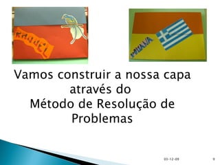 Vamos construir a nossa capa através do  Método de Resolução de Problemas 07-06-09 