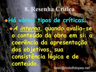 Notar que há NORMAS específicas para cada um destes tipos de documentos. fatec@rodolfolopes.net