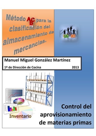 Control del
aprovisionamiento
de materias primas
Manuel Miguel González Martínez
1º de Dirección de Cocina 2013
 