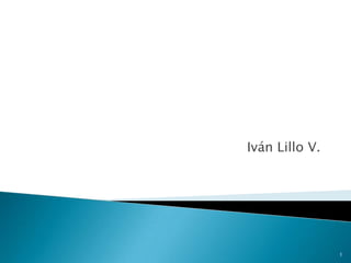 Iván Lillo V.




                1
 
