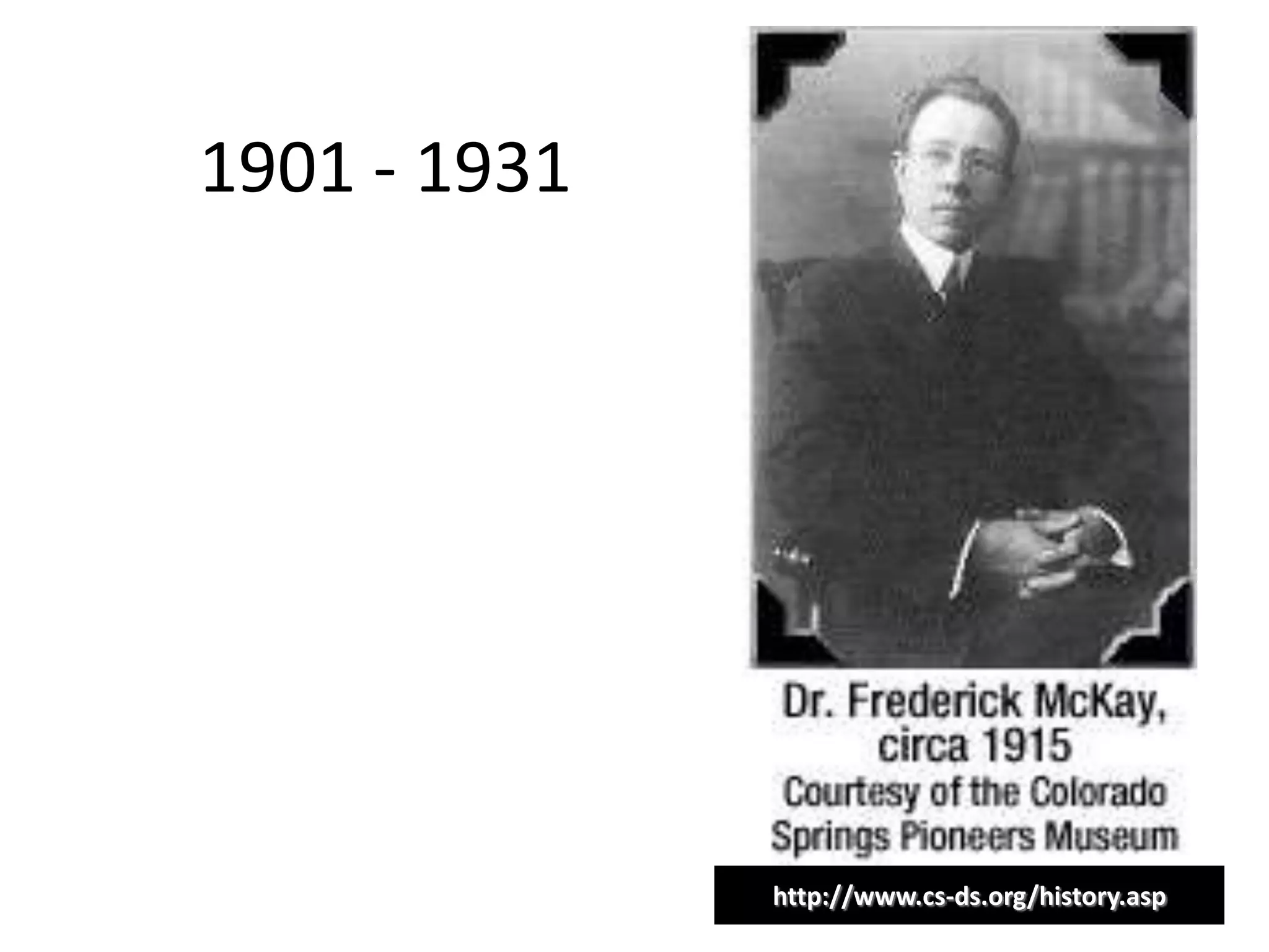 1901 - 1931




              http://www.cs-ds.org/history.asp
 