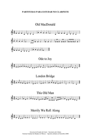 Governo do Estado do Ceará – Secretaria da Cultura
Sistema Estadual de Bandas de Música – Apostila editada em Setembro/2008
PARTITURAS PARA ESTUDAR NO CLARINETE
 