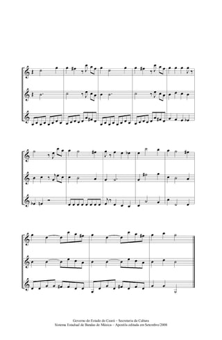 Governo do Estado do Ceará – Secretaria da Cultura
Sistema Estadual de Bandas de Música – Apostila editada em Setembro/2008
 