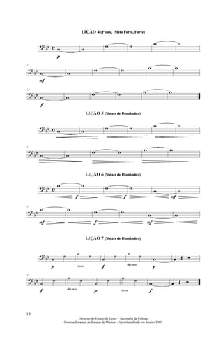13
               Governo do Estado do Ceará – Secretaria da Cultura
     Sistema Estadual de Bandas de Música – Apostila editada em Janeiro/2009
 