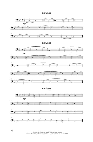 15
               Governo do Estado do Ceará – Secretaria da Cultura
     Sistema Estadual de Bandas de Música – Apostila editada em Janeiro/2009
 