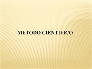 METODO CIENTIFICO 