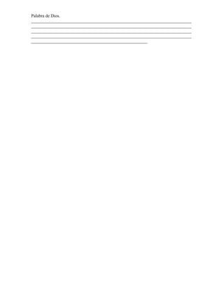 Palabra de Dios.
_________________________________________________________________________
_________________________________________________________________________
_________________________________________________________________________
_________________________________________________________________________
_____________________________________________________
 