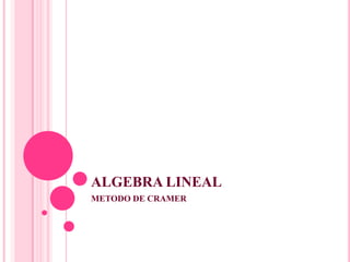 ALGEBRA LINEAL METODO DE CRAMER 