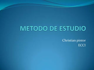 METODO DE ESTUDIO Christian pintor  ECCI 