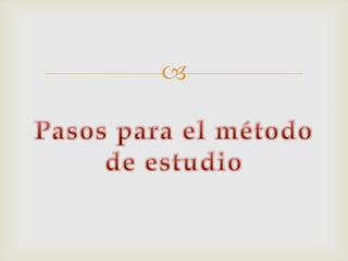 Pasos para el métodode estudio