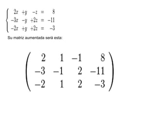 Su matriz aumentada será esta: