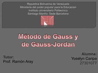 Tutor:
Prof. Ramón Aray
Alumna:
Yoselyn Caripa
27301077
 