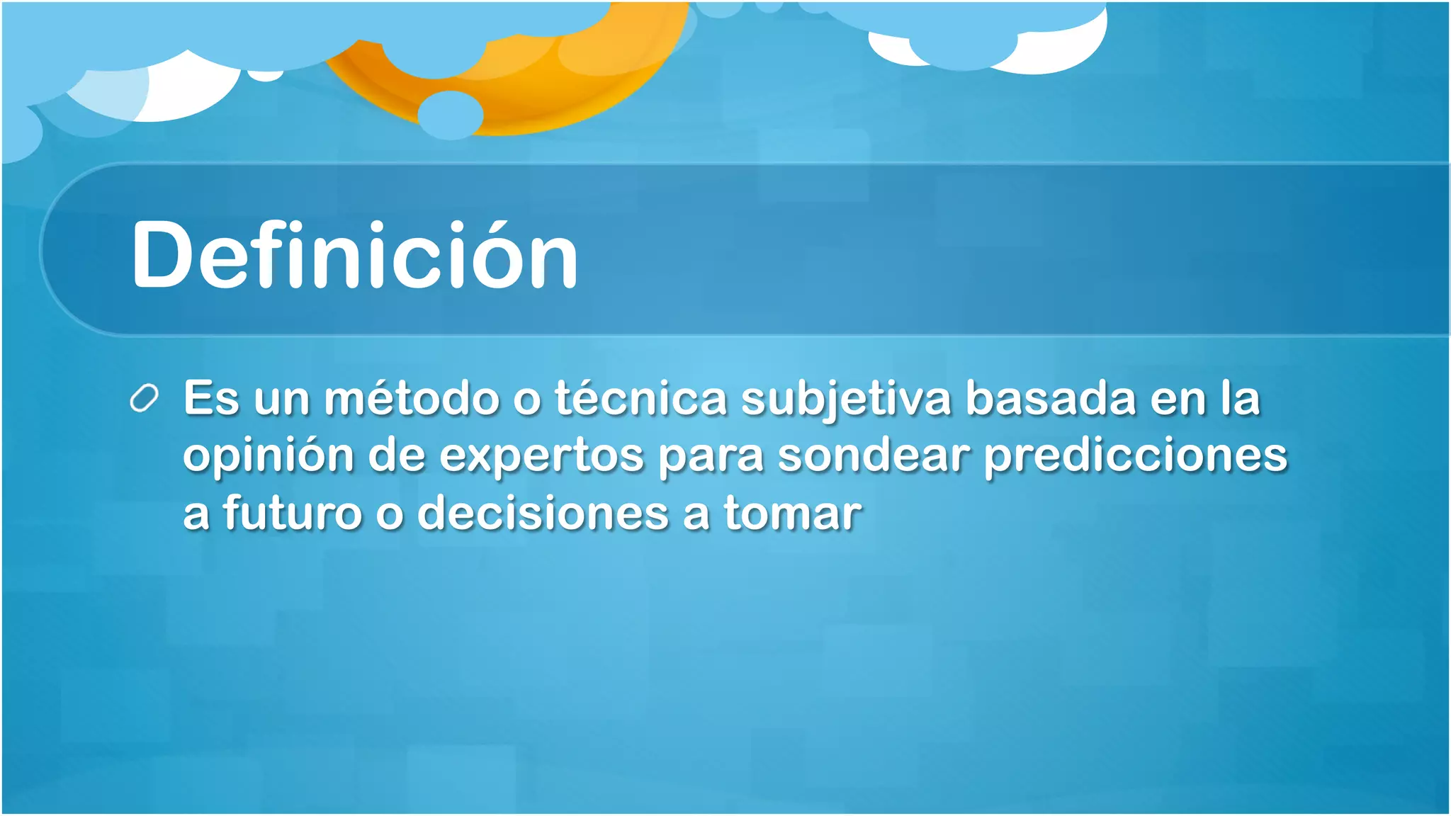 Definición
Es una técnica subjetiva basada en la opinión de
expertos para sondear predicciones a futuro
Método Delphi, Yesith Valencia MsC 3
 