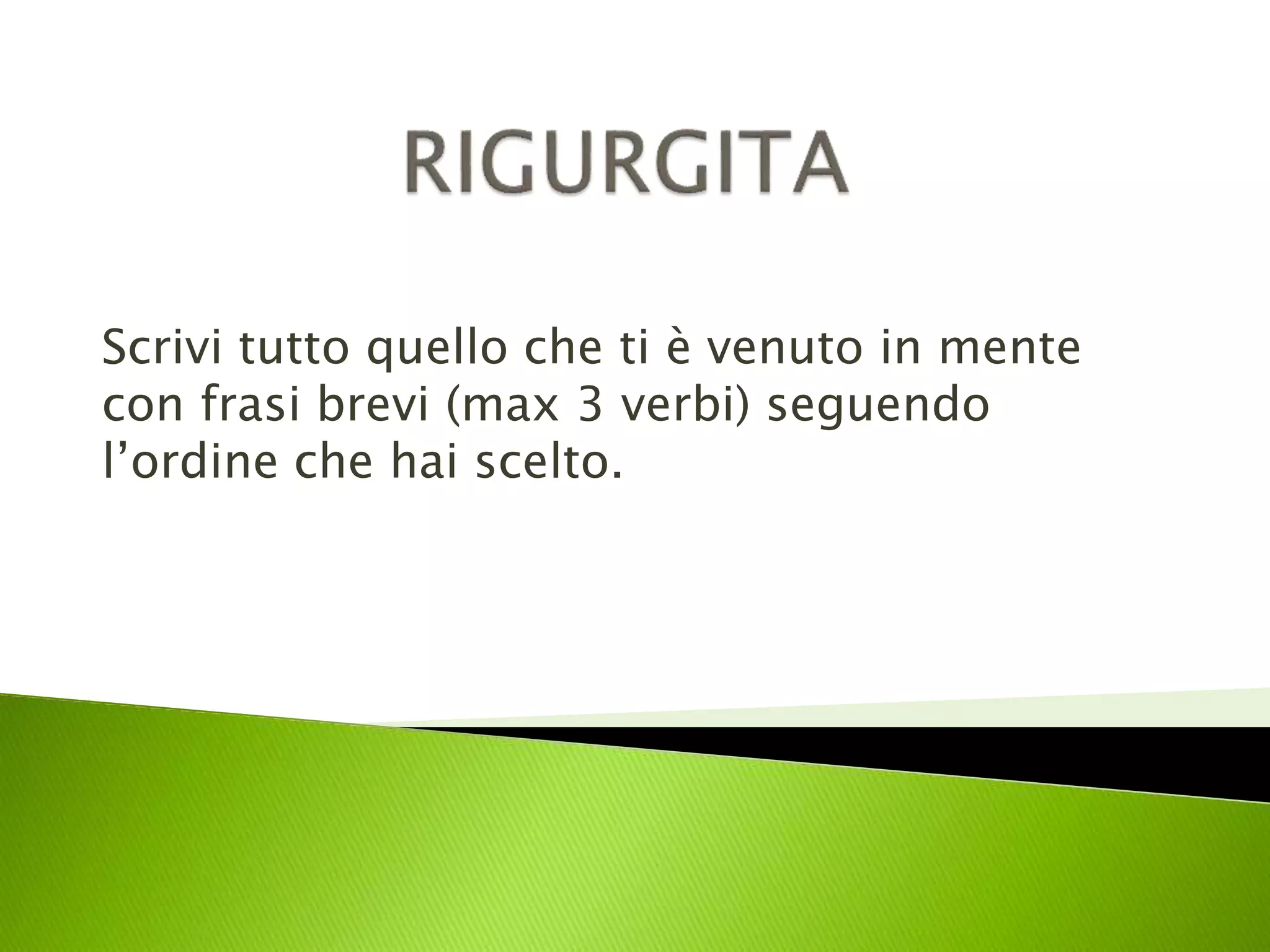 Scrivi tutto quello che ti è venuto in mente 
con frasi brevi (max 3 verbi) seguendo 
l’ordine che hai scelto. 
 