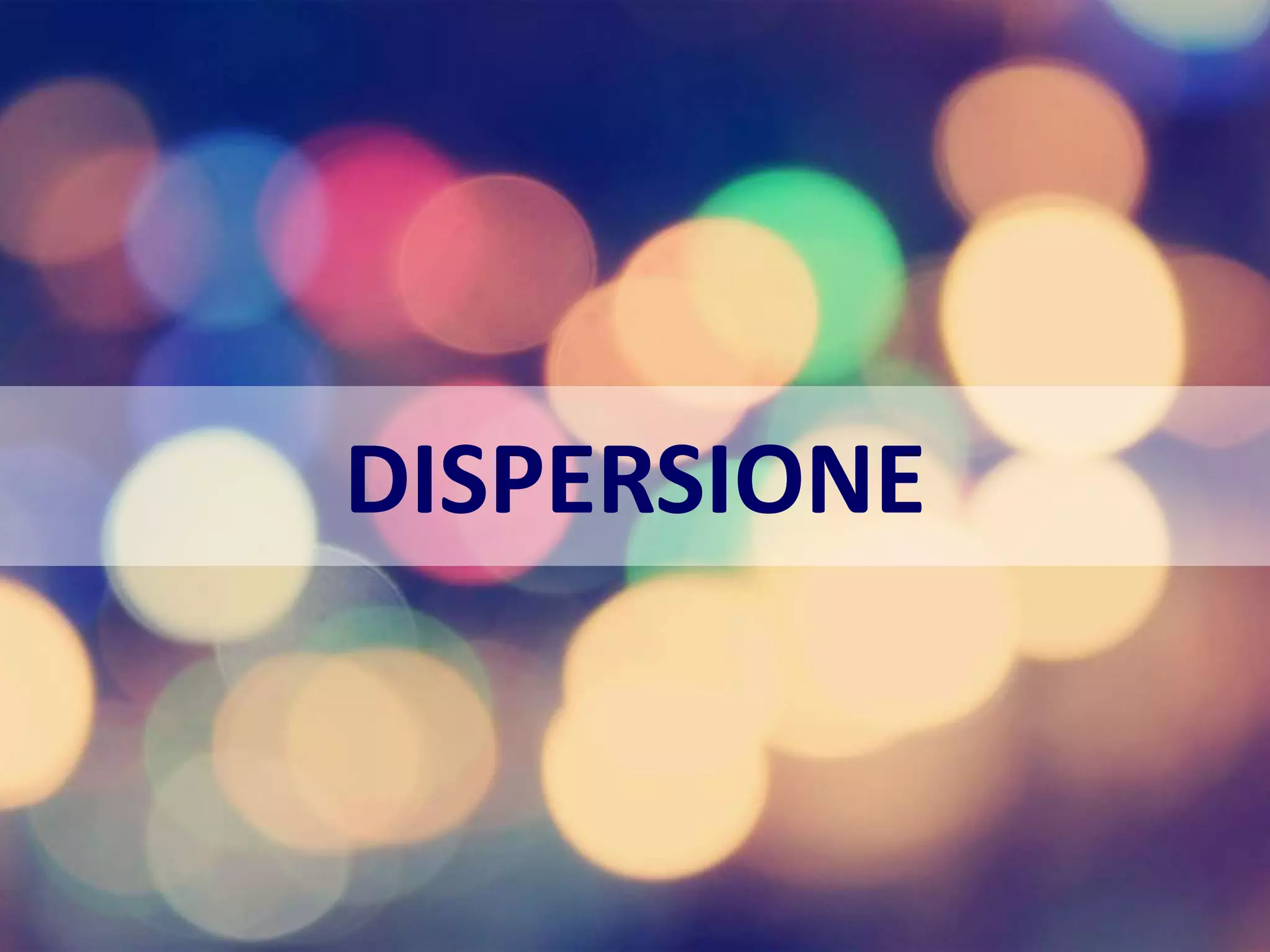 DISPERSIONE
Mario Buonvino – maggio 2015 – Università degli Studi di Urbino
 
