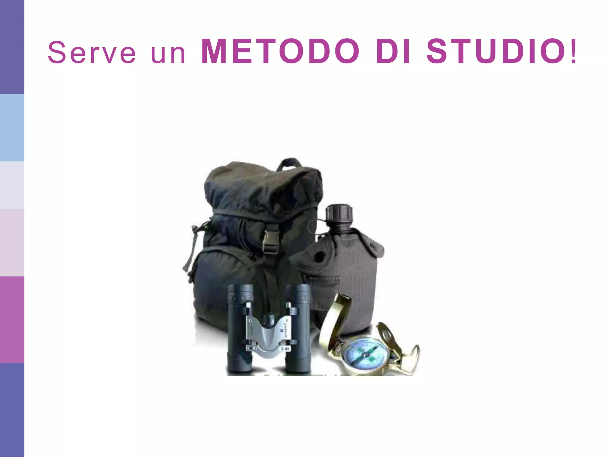 Serve un METODO DI STUDIO!
Mario Buonvino – maggio 2015 – Università degli Studi di Urbino
 