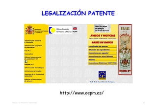 LEGALIZACIÓN PATENTE




                                        http://www.oepm.es/

TEMA 02 – EL PROYECTO TRADICIONAL                             34
 
