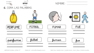 NOMBRE:
PERFUME FÚTBOL FUMAR FUE
6. COPIA LAS PALABRAS.
perfume fútbol fumar fue
METODO GLOBAL, LETRA “F“ HABLA-M cortes0alba.blogspot.com.es Belén Caro, Natalia Cortés , Lourdes García , José A. Mora , Cristina González
 