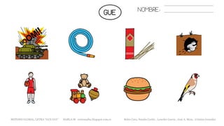 GUE NOMBRE:
METODO GLOBAL, LETRA “GUE GUI” HABLA-M cortes0alba.blogspot.com.es Belén Caro, Natalia Cortés , Lourdes García , José A. Mora , Cristina González
 