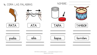 METODO GLOBALIZADO cortes0alba.blogspot.com.es
Natalia Cortés Alba
TAMBORATA TAPAPATA
tamborata tapapata
4. COPIA LAS PALABRAS. NOMBRE:
 
