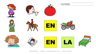 LA
METODO GLOBAL HABLA-M cortes0alba.blogspot.com.es Natalia Cortés Alba
NOMBRE:
EN
EN
 