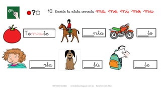 METODO GLOBAL cortes0alba.blogspot.com.es Natalia Cortés Alba
10. Escribe la sílaba correcta. ma, me, mi, mo, mu
To te ___nta
____rta
___to
___lú ___te
 